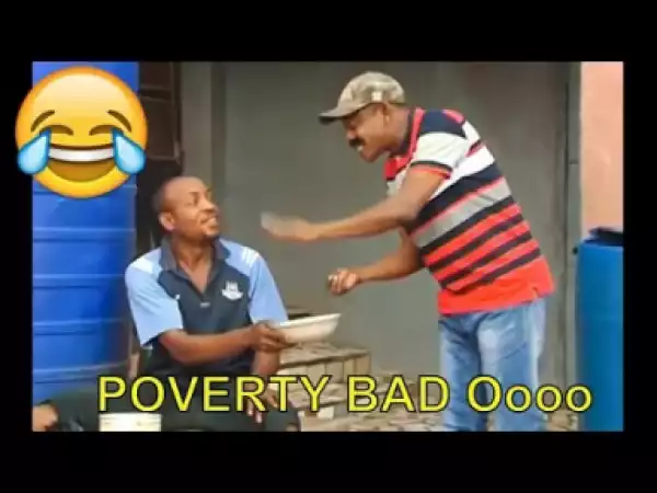 Video: Nollywood Funny Clips - POVERTY BAD Oooo